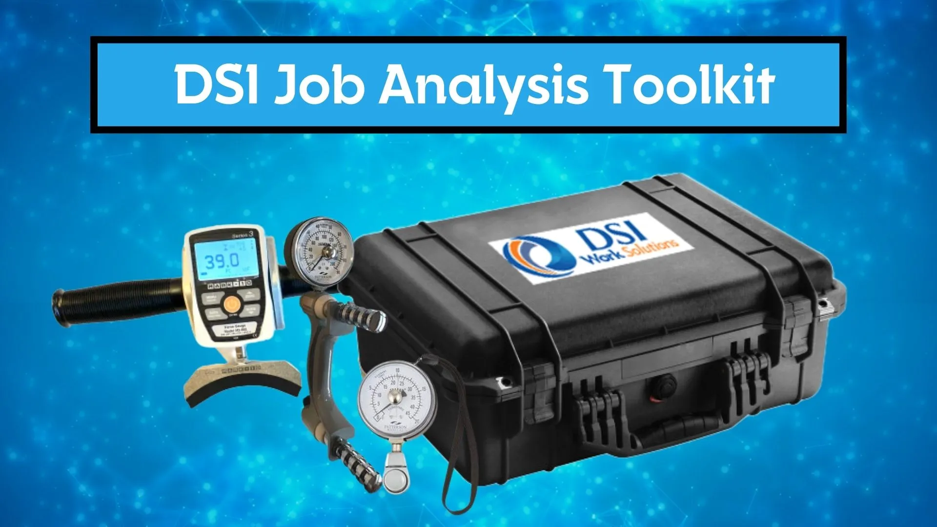 A Case with a Force Gauge, Grip Gauge, and Pinch Gauge are being displayed in front of a blue background with the words "DSI Job Analysis Kit" above them.